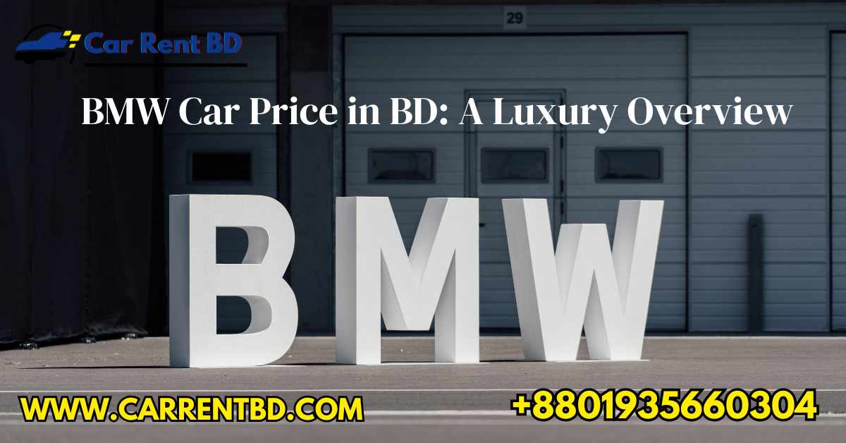 BMW Car Price in BD: A Luxury Overview
