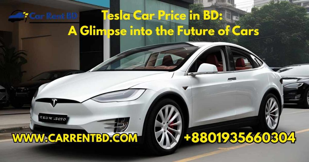 Tesla Car Price in BD A Glimpse into the Future of Cars