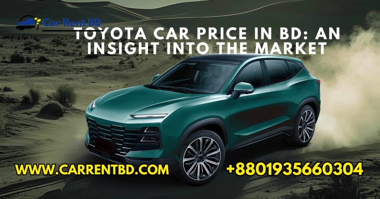 Toyota Car Price in BD: An Insight into the Market