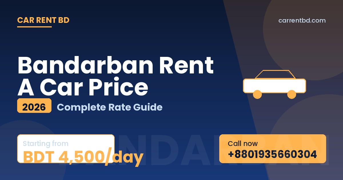 Bandarban Rent A Car Price list — Car Rent BD fleet including sedan, microbus, and SUV ready for Nilgiri, Boga Lake tours