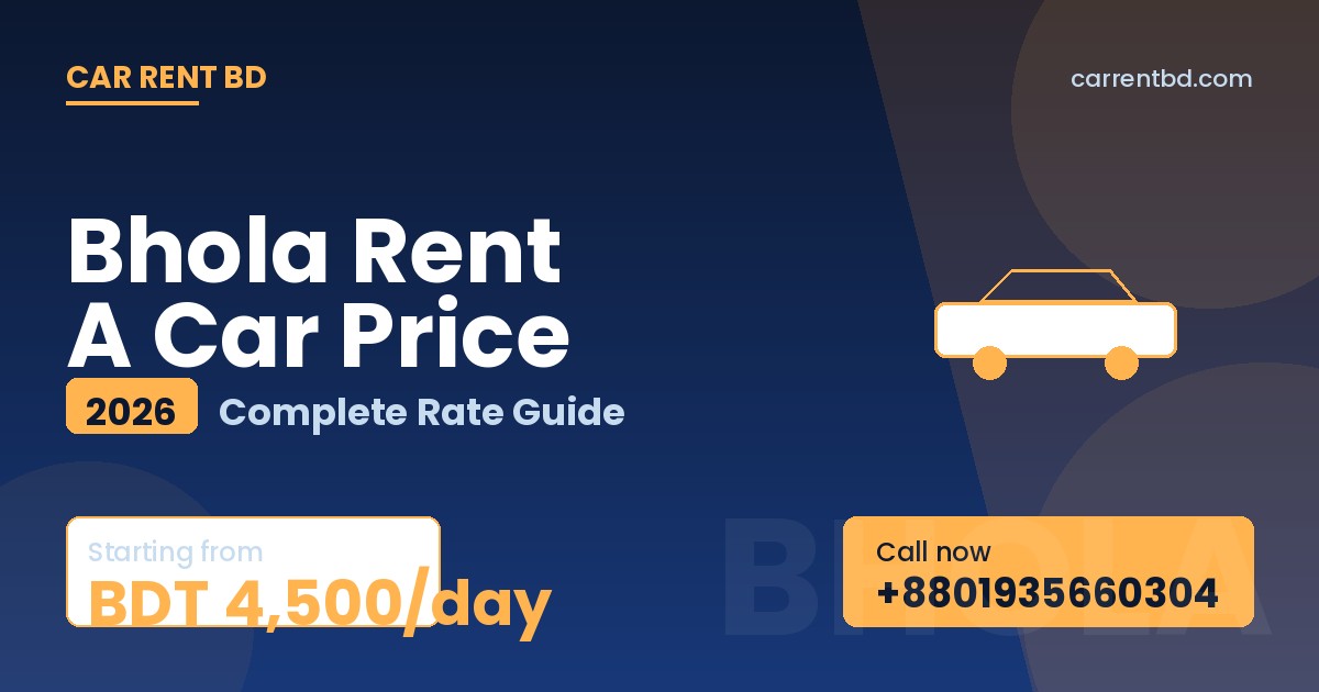 Bhola Rent A Car Price list — Car Rent BD fleet including sedan, microbus, and SUV ready for Monpura Island, Char Kukri Mukri tours