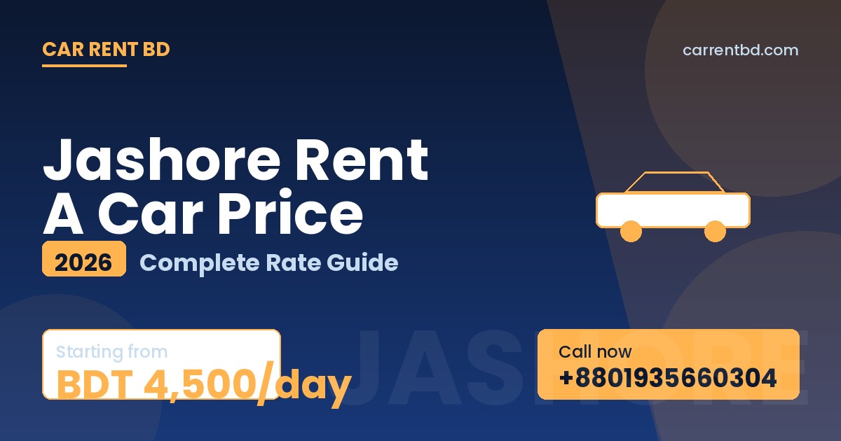 Jashore Rent A Car Price list — Car Rent BD fleet including sedan, microbus, and SUV ready for Michael Modhusudan House, Gadkhali Flower Village tours