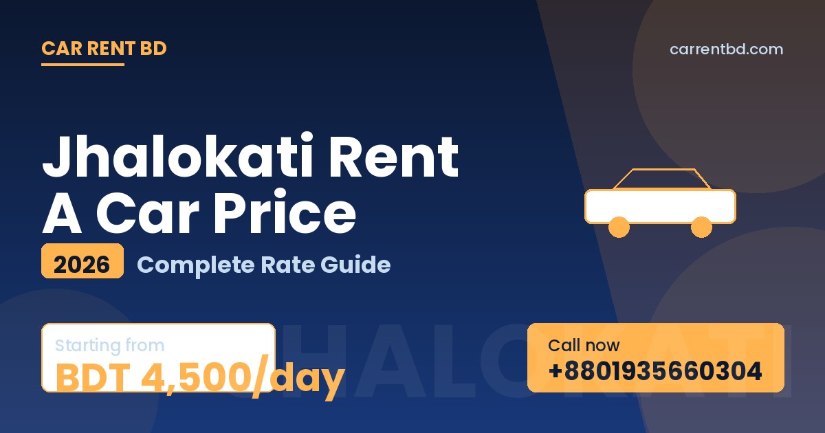 Jhalokati Rent A Car Price list — Car Rent BD fleet including sedan, microbus, and SUV ready for Sugandha River, Floating Guava Market tours