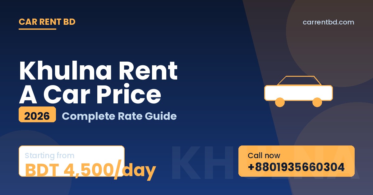 Khulna Rent A Car Price list — Car Rent BD fleet including sedan, microbus, and SUV ready for Sundarbans, Shaheed Hadis Park tours