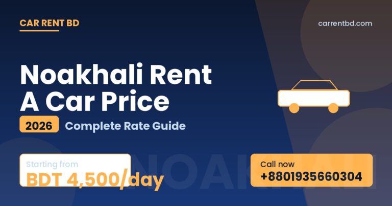 Noakhali Rent A Car Price list — Car Rent BD fleet including sedan, microbus, and SUV ready for Nijhum Dwip, Gandhi Ashram tours