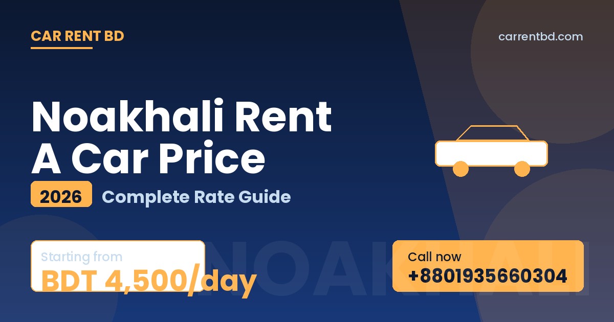 Noakhali Rent A Car Price list — Car Rent BD fleet including sedan, microbus, and SUV ready for Nijhum Dwip, Gandhi Ashram tours
