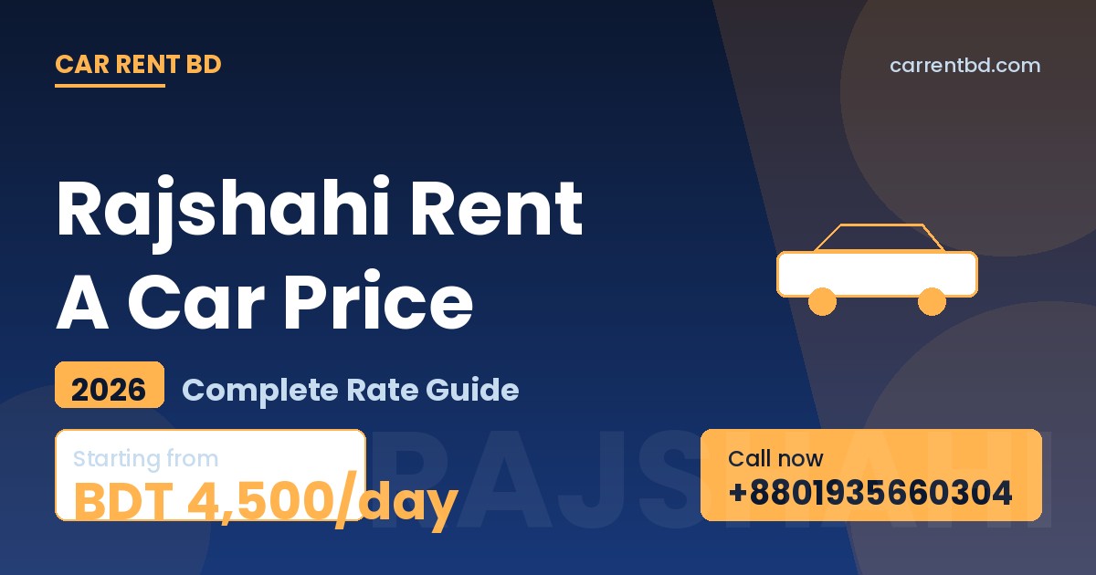 Rajshahi Rent A Car Price list — Car Rent BD fleet including sedan, microbus, and SUV ready for Padma River, Puthia Temple Complex tours