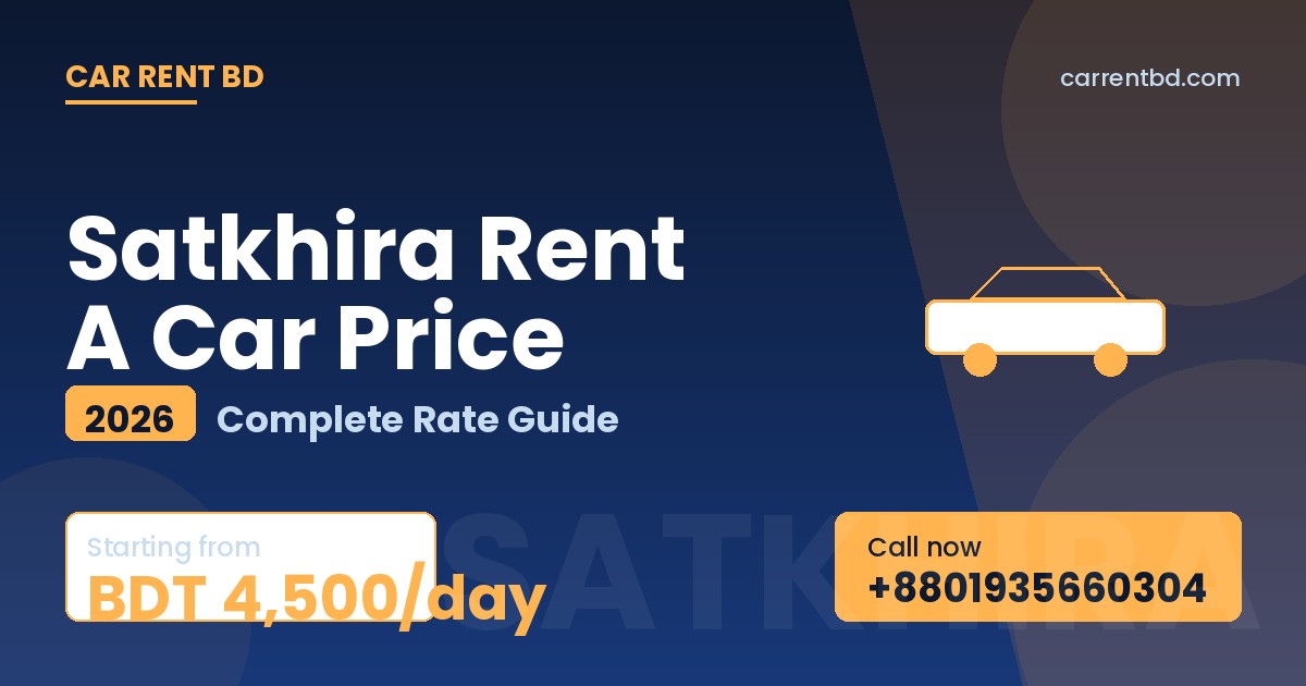 Satkhira Rent A Car Price list — Car Rent BD fleet including sedan, microbus, and SUV ready for Sundarbans West, Mozaffar Garden tours