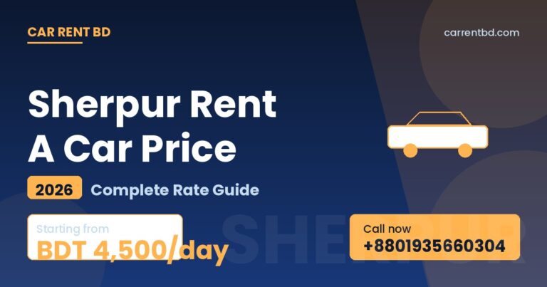 Sherpur Rent A Car Price list — Car Rent BD fleet including sedan, microbus, and SUV ready for Gazni Avogadro, Rajar Pahar tours